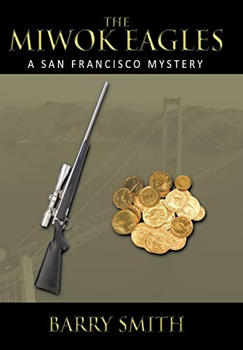 The Miwok Eagles: A San Francisco Mystery (9781449051402) by Smith, Former Associate Professor In The Faculty Of Music Barry