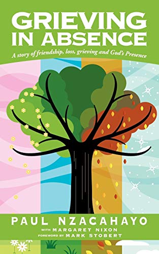 Stock image for Grieving in Absence: A Story of Friendship, Loss, Grieving and God's Presence for sale by AwesomeBooks