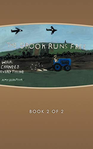 Stock image for The Brook Runs Free: Book Two - The War Changes Everything: book 2 of 2 for sale by WorldofBooks