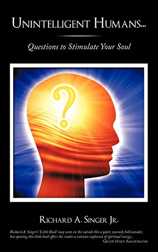 Stock image for Unintelligent Humans.: Questions to Stimulate Your Soul for sale by Chiron Media