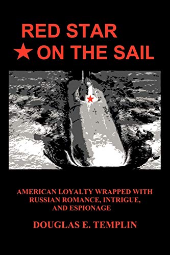 Beispielbild fr Red Star On The Sail: American Loyalty Wrapped with Russian Romance, Intrigue, and Espionage zum Verkauf von Lucky's Textbooks