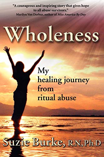 Stock image for Wholeness: My Healing Journey from Ritual Abuse for sale by -OnTimeBooks-