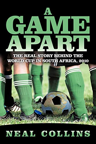 Imagen de archivo de A Game Apart: The Real Story Behind the World Cup in South Africa, 2010 a la venta por Chiron Media