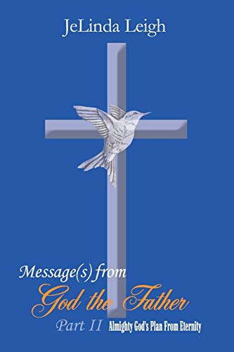 9781449058203: Message(s) from God the Father Part II: Almighty God's Plan From Eternity