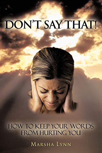 Stock image for Don't Say That!: How To Keep Your Words From Hurting You for sale by Lucky's Textbooks