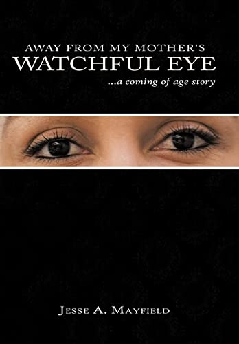 Beispielbild fr Away from My Mother's Watchful Eye: A Coming of Age Story zum Verkauf von Lucky's Textbooks