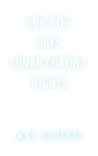 Stock image for Sun Dog Days. Lunar Corona Nights for sale by Chiron Media
