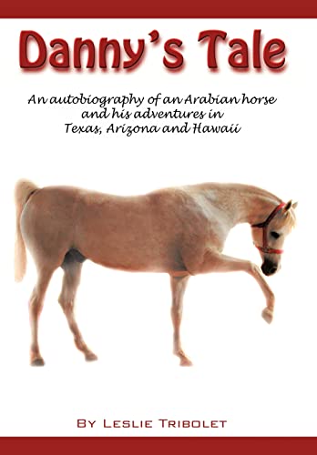Stock image for Danny's Tale: Adventures of an Arabian Horse in his own words. for sale by Lucky's Textbooks
