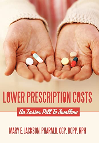 Imagen de archivo de Lower Prescription Costs: An Easier Pill to Swallow a la venta por Lucky's Textbooks