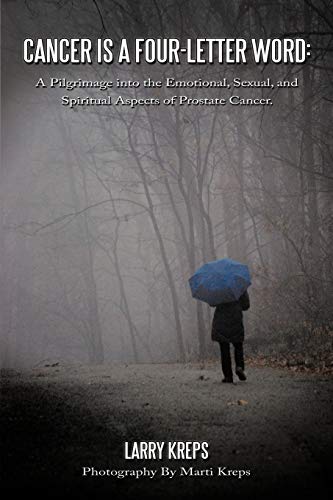 Imagen de archivo de Cancer is a Four-Letter Word: A Pilgrimage into the Emotional, Sexual, and Spiritual Aspects of Prostate Cancer. a la venta por ThriftBooks-Dallas
