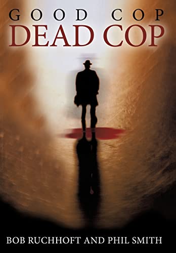 Good Cop, Dead Cop (9781449061852) by Ruchhoft, Bob; Smith, Phil
