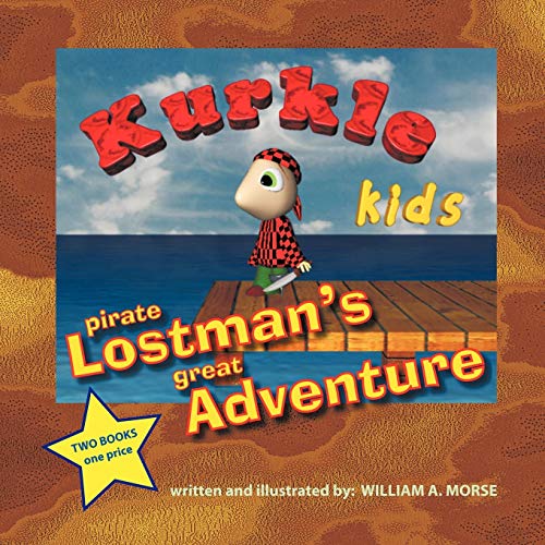 9781449061876: Kurkle Kids: Pirate Lostman's Great Adventure & Bogie's Journey Through Creation