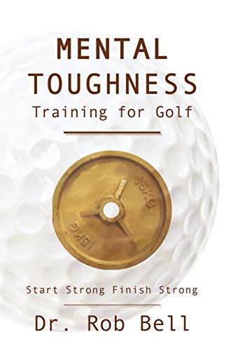 Beispielbild fr Mental Toughness Training for Golf: Start Strong Finish Strong zum Verkauf von PaceSetter Books