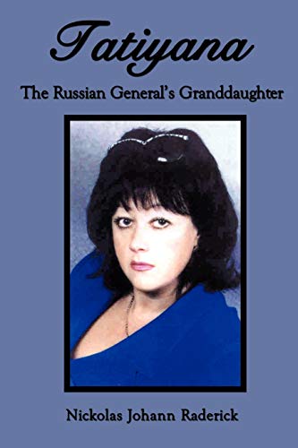 Beispielbild fr Tatiyana: The Russian General's Granddaughter zum Verkauf von Chiron Media