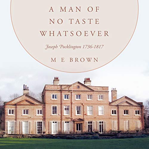 A Man of No Taste Whatsoever: Joseph Pocklington 1736-1817 (9781449064389) by Brown, M. E.