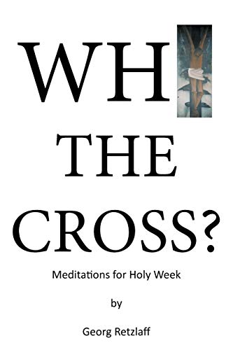 Stock image for Why the Cross?: Meditations for Holy Week for sale by Bookmans