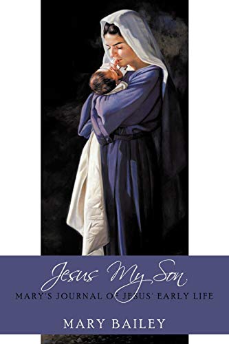 Stock image for Jesus My Son : Mary's Journal of Jesus' Early Life for sale by Better World Books