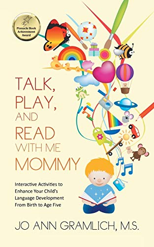 9781449065126: Talk, Play, and Read with Me Mommy: Interactive Activities to Enhance Your Child's Language Development From Birth to Age Five