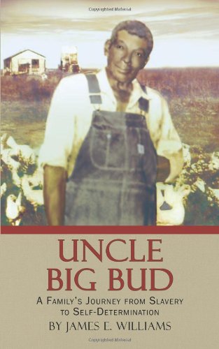 9781449066277: Uncle Big Bud: A Family's Journey from Slavery to Self-Determination