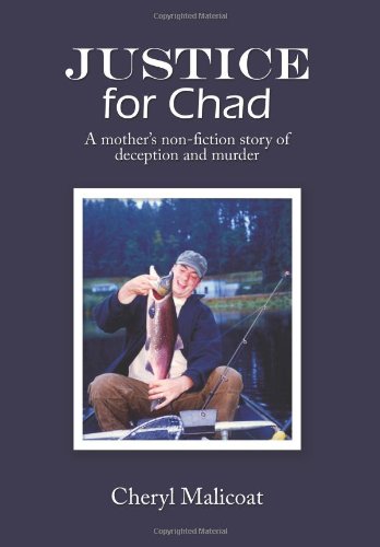 9781449067304: Justice for Chad: A Mother's Non-Fiction Story of Deception and Murder