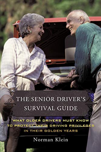 9781449068554: The Senior Driver's Survival Guide: What Older Drivers Must Know to Protect Their Driving Privileges In Their Golden Years