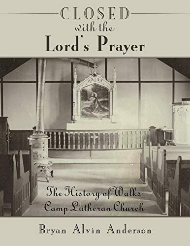 Imagen de archivo de Closed with the Lord's Prayer: The History of Walks Camp Lutheran Church a la venta por Chiron Media