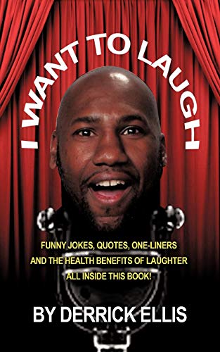 9781449072063: I Want To Laugh: Funny Jokes, Quotes, One-Liners and the  Health Benefits of Laughter All Inside This Book - Ellis, Derrick:  1449072062 - AbeBooks
