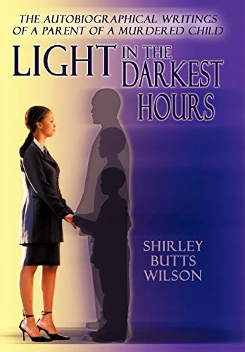 9781449072322: Light in the Darkest Hours: The Autobiographical Writings of a Parent of a Murdered Child