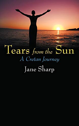 Tears from the Sun: A Cretan Journey (9781449073978) by Sharp, MS Jane