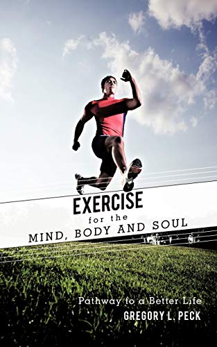 Stock image for Exercise for the Mind, Body and Soul: Pathway to a Better Life for sale by Chiron Media