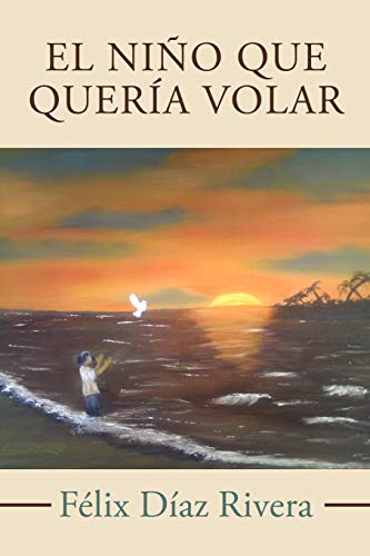 Stock image for El Nino Que Queria Volar for sale by Lucky's Textbooks