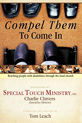 Beispielbild fr Compel Them to Come in: Reaching People with Disabilities Through the Local Church zum Verkauf von Once Upon A Time Books