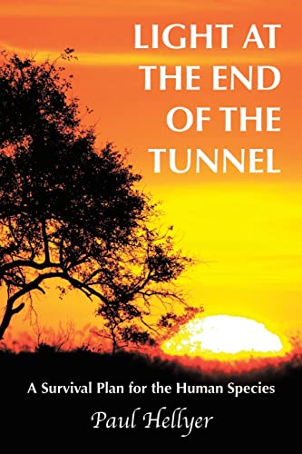 Beispielbild fr Light at the End of the Tunnel: A Survival Plan for the Human Species zum Verkauf von Goodwill Books