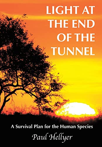 Beispielbild fr Light at the End of the Tunnel: A Survival Plan for the Human Species zum Verkauf von Half Price Books Inc.