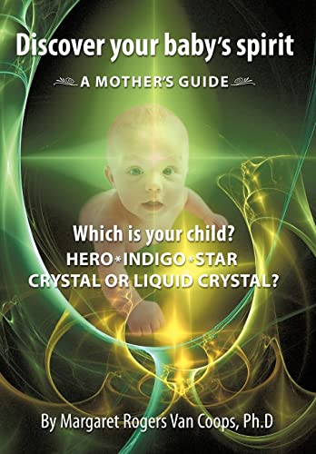 Stock image for Discover Your Baby's Spirit Is Your Child a Hero, Star, Indigo, Crystal, or Liquid Crystal Child for sale by PBShop.store US