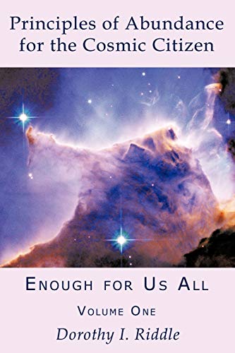 Principles of Abundance for the Cosmic Citizen: Enough for Us All, Volume One