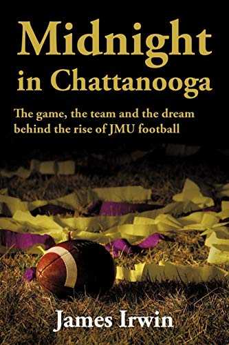 Stock image for Midnight in Chattanooga: The Game, the Team and the Dream Behind the Rise of Jmu Football for sale by ThriftBooks-Dallas