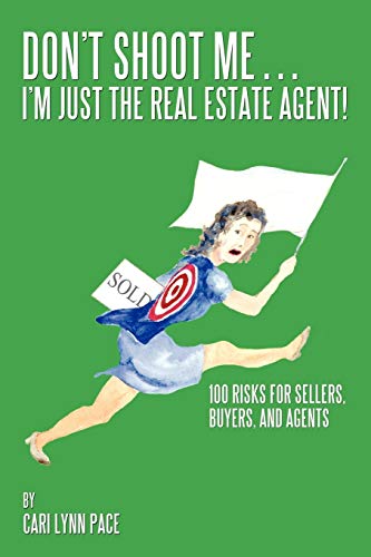 Stock image for Don't Shoot Me.I'm Just the Real Estate Agent!: 100 Risks for Sellers, Buyers, and Agents for sale by ThriftBooks-Dallas