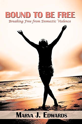 9781449085131: Bound To Be Free: Breaking Free from Domestic Violence