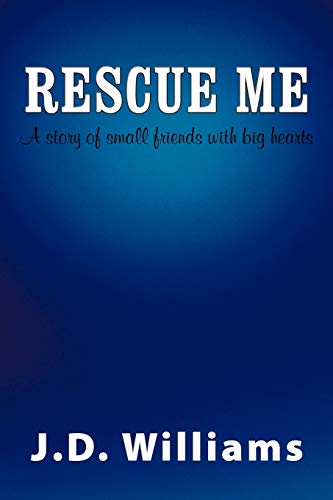 Imagen de archivo de Rescue Me: A story of small friends with big hearts a la venta por Chiron Media