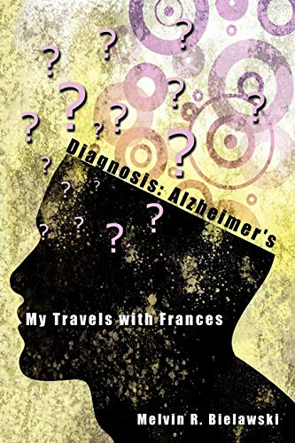 Imagen de archivo de Diagnosis: Alzheimer's: My Travels with Frances a la venta por HPB-Emerald