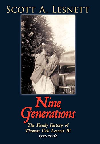 Beispielbild fr Nine Generations: The Family History of Thomas Dell Lesnett III 1752-2008 zum Verkauf von California Books