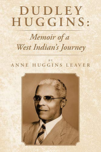 Beispielbild fr Dudley Huggins: Memoir of a West Indian's Journey. zum Verkauf von Chiron Media