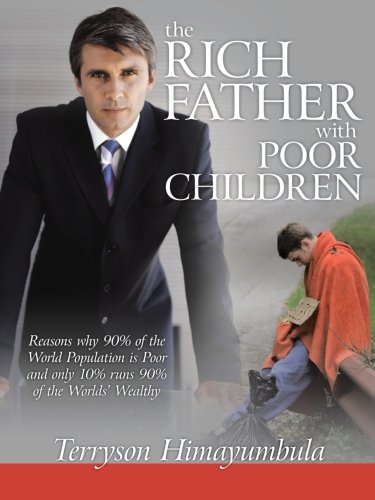 9781449088439: The Rich Father with Poor Children: Reasons Why 90% of the World Population Is Poor and Only 10% Runs 90% of the Worlds' Wealthy.