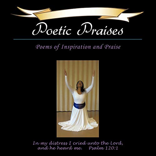 Poetic Praises : Poems of Inspiration and Praise - Natasha Hammond