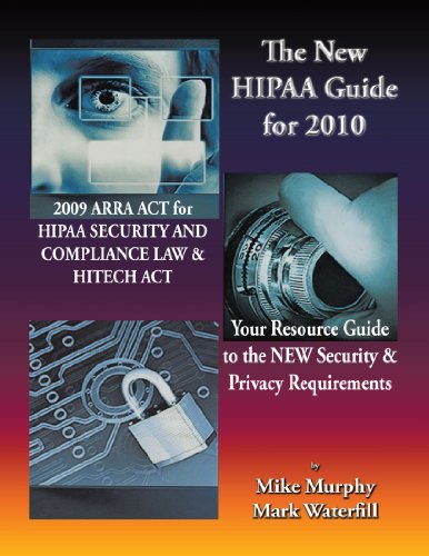 The New HIPAA Guide for 2010: 2009 ARRA ACT for HIPAA Security and Compliance Law & Hitech Act Your Resource Guide to the New Security & Privacy Requirements (9781449089382) by Murphy, Mike