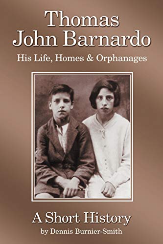 9781449090425: Thomas John Barnardo, His Life, Homes & Orphanages: A Short History