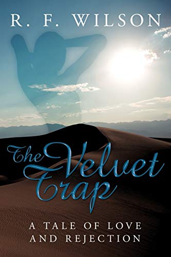 9781449096458: The Velvet Trap: A Tale of Love and Rejection