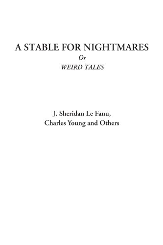 A Stable for Nightmares Or Weird Tales (9781449130411) by Le Fanu, J. Sheridan; Young, Charles; Others, Others