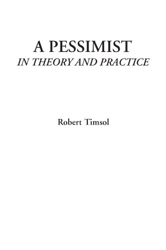 Stock image for A Pessimist (In Theory and Practice) for sale by Revaluation Books